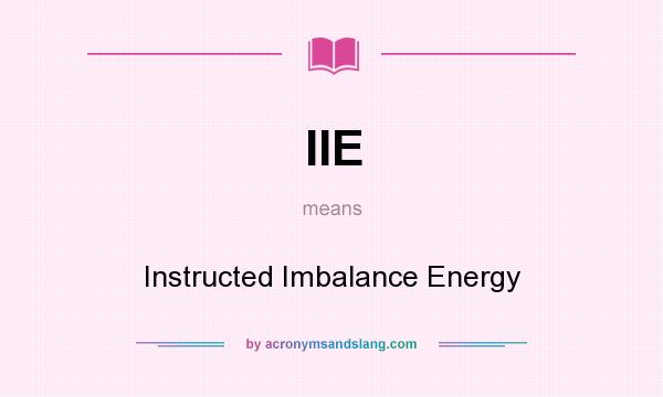 What does IIE mean? It stands for Instructed Imbalance Energy