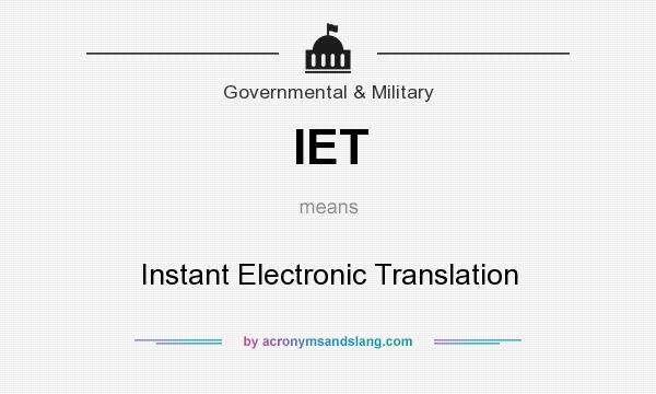 What does IET mean? It stands for Instant Electronic Translation