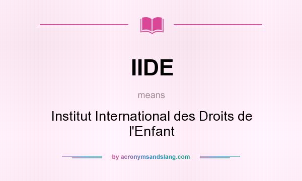 What does IIDE mean? It stands for Institut International des Droits de l`Enfant