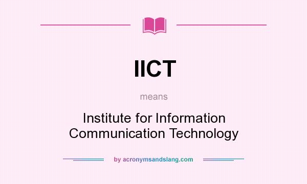 What does IICT mean? It stands for Institute for Information Communication Technology