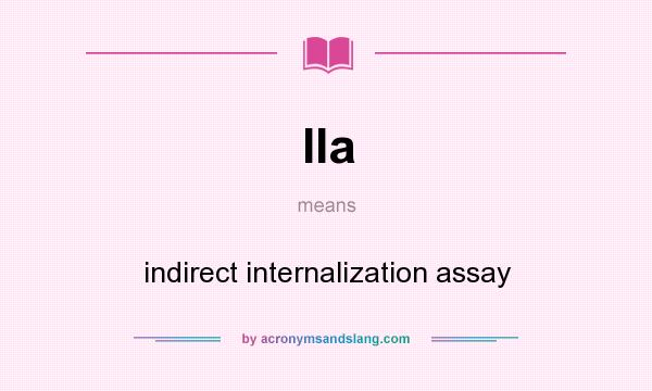What does IIa mean? It stands for indirect internalization assay