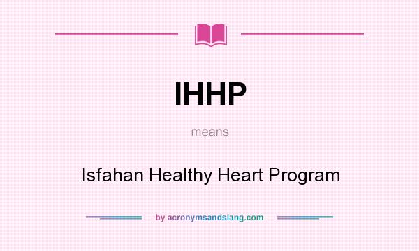 What does IHHP mean? It stands for Isfahan Healthy Heart Program