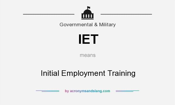 What does IET mean? It stands for Initial Employment Training