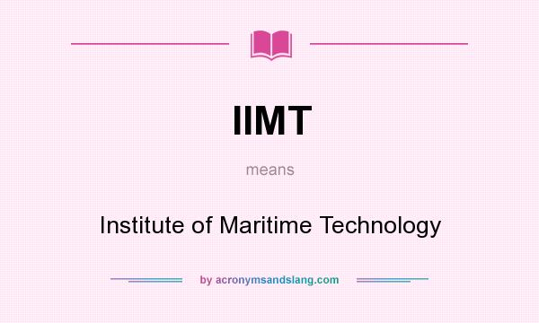What does IIMT mean? It stands for Institute of Maritime Technology
