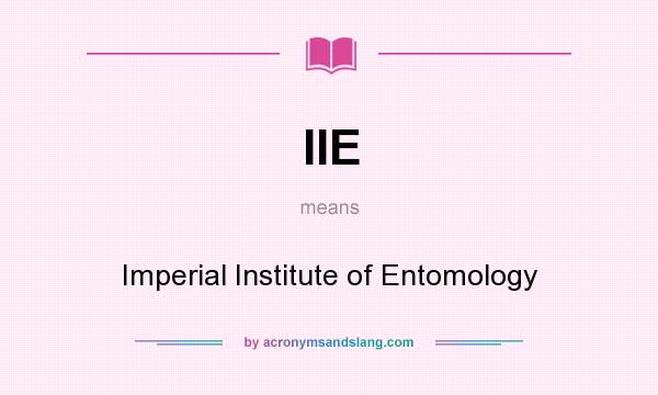 What does IIE mean? It stands for Imperial Institute of Entomology