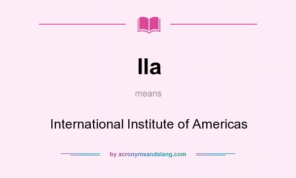 What does IIa mean? It stands for International Institute of Americas