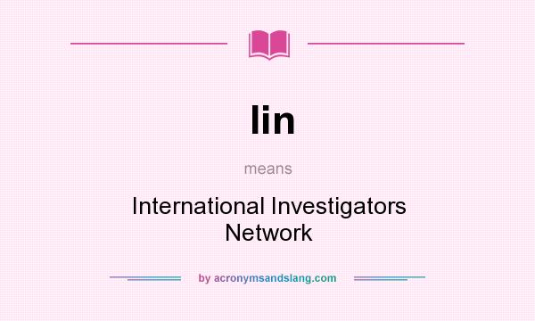 What does Iin mean? It stands for International Investigators Network