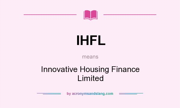 What does IHFL mean? It stands for Innovative Housing Finance Limited