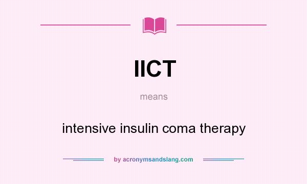 What does IICT mean? It stands for intensive insulin coma therapy