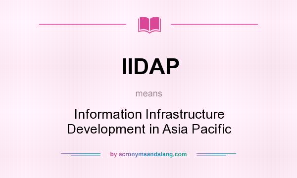 What does IIDAP mean? It stands for Information Infrastructure Development in Asia Pacific