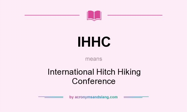 What does IHHC mean? It stands for International Hitch Hiking Conference