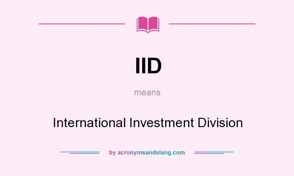 What does IID mean? It stands for International Investment Division