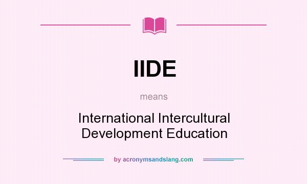 What does IIDE mean? It stands for International Intercultural Development Education
