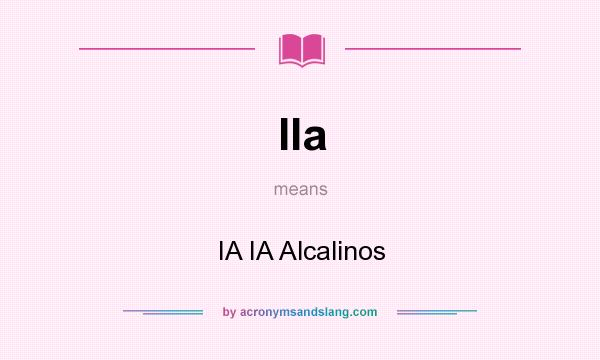 What does IIa mean? It stands for IA IA Alcalinos