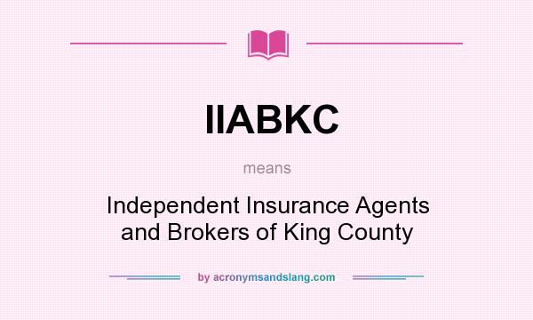 What does IIABKC mean? It stands for Independent Insurance Agents and Brokers of King County