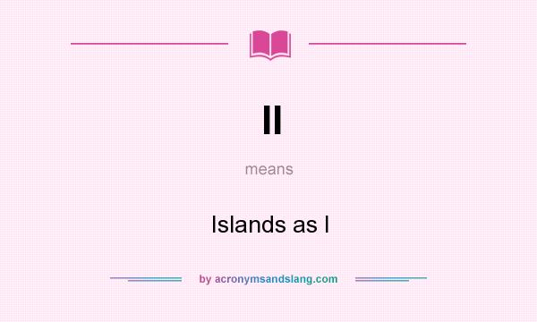 What does II mean? It stands for Islands as I
