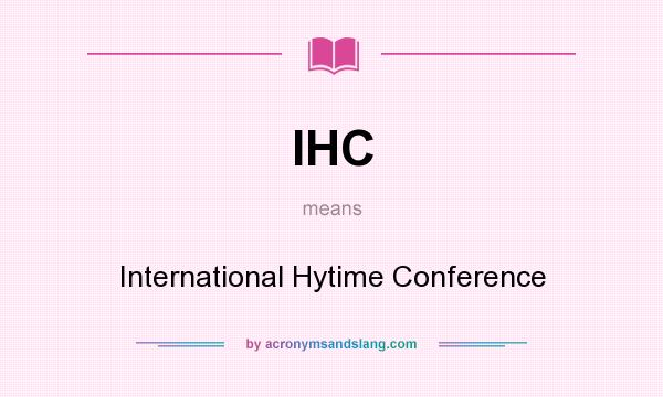 What does IHC mean? It stands for International Hytime Conference