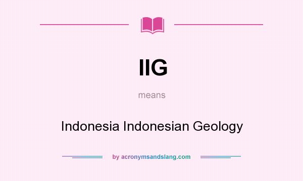 What does IIG mean? It stands for Indonesia Indonesian Geology