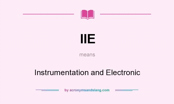 What does IIE mean? It stands for Instrumentation and Electronic