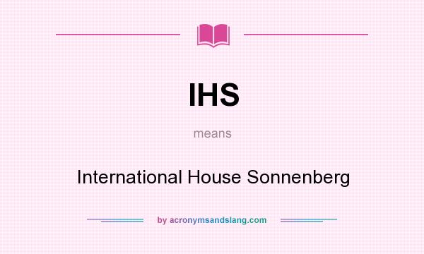 What does IHS mean? It stands for International House Sonnenberg