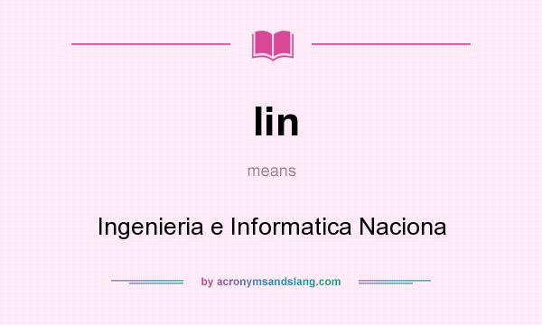 What does Iin mean? It stands for Ingenieria e Informatica Naciona