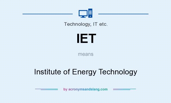 What does IET mean? It stands for Institute of Energy Technology