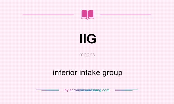What does IIG mean? It stands for inferior intake group