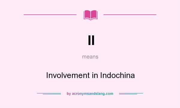 What does II mean? It stands for Involvement in Indochina