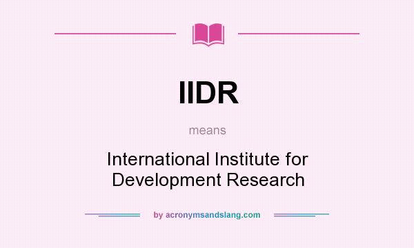 What does IIDR mean? It stands for International Institute for Development Research