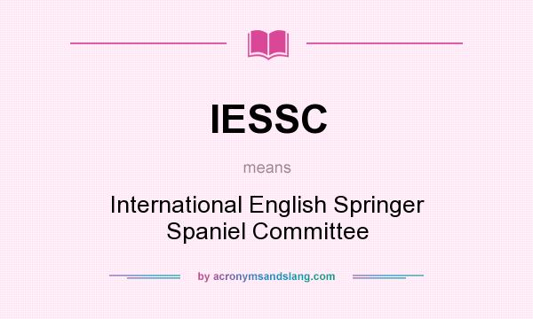 What does IESSC mean? It stands for International English Springer Spaniel Committee