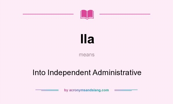 What does IIa mean? It stands for Into Independent Administrative