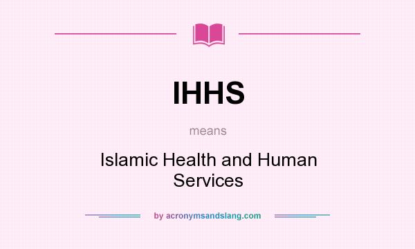 What does IHHS mean? It stands for Islamic Health and Human Services