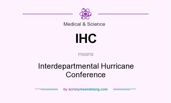 What does IHC mean? It stands for Interdepartmental Hurricane Conference