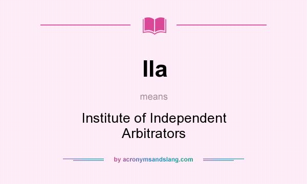 What does IIa mean? It stands for Institute of Independent Arbitrators