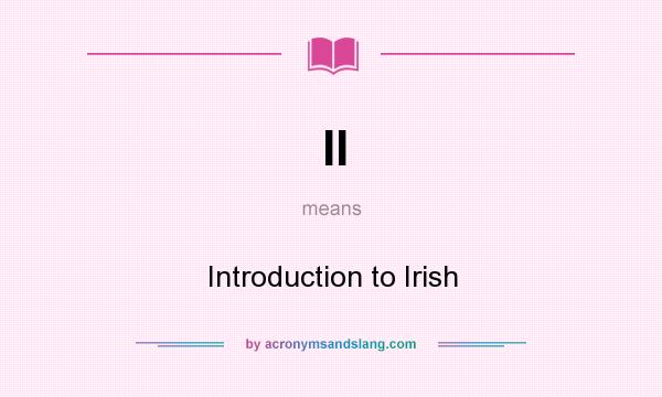 What does II mean? It stands for Introduction to Irish