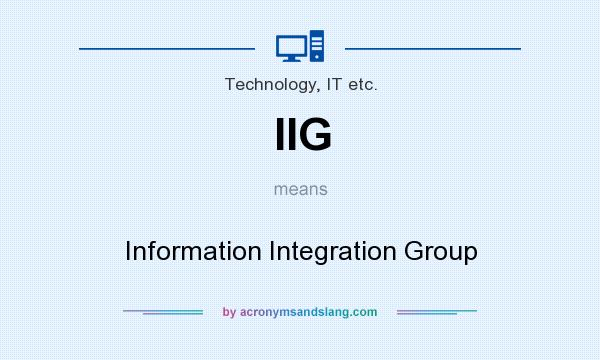 What does IIG mean? It stands for Information Integration Group