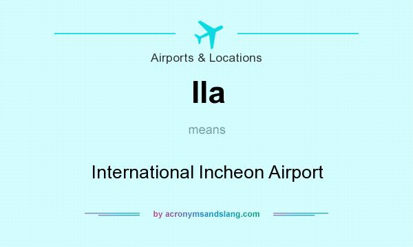 What does IIa mean? It stands for International Incheon Airport