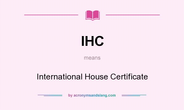 What does IHC mean? It stands for International House Certificate