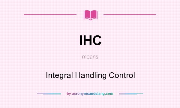 What does IHC mean? It stands for Integral Handling Control