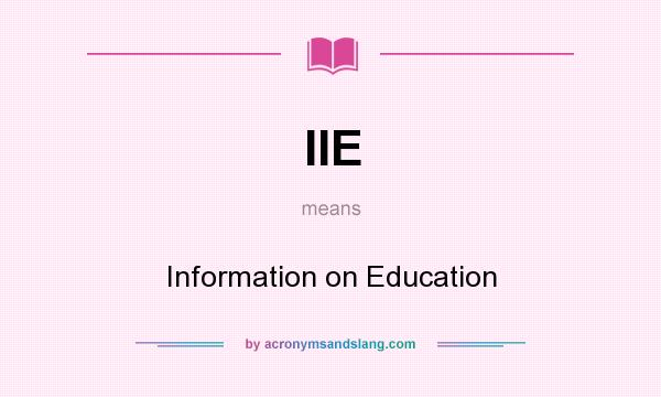 What does IIE mean? It stands for Information on Education
