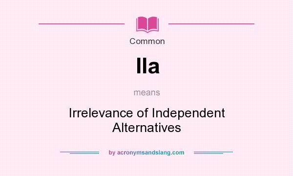 What does IIa mean? It stands for Irrelevance of Independent Alternatives