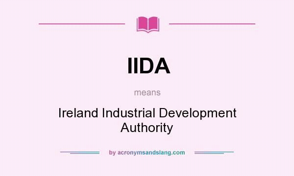 What does IIDA mean? It stands for Ireland Industrial Development Authority