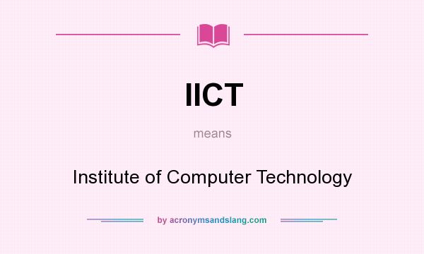 What does IICT mean? It stands for Institute of Computer Technology