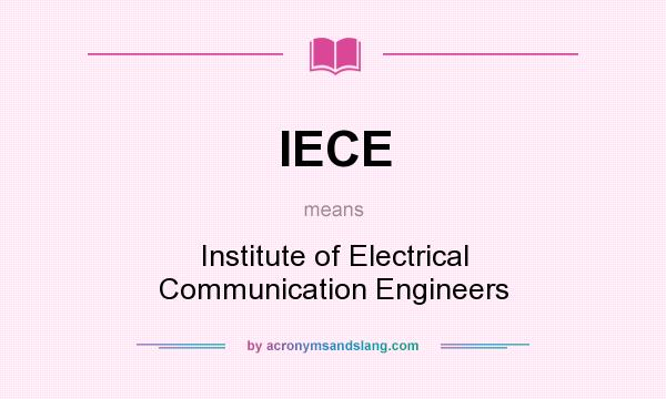 What does IECE mean? It stands for Institute of Electrical Communication Engineers