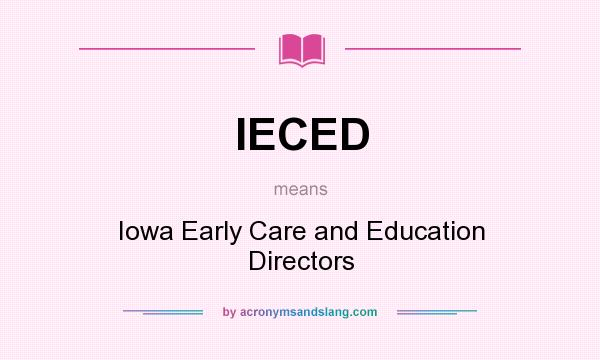 What does IECED mean? It stands for Iowa Early Care and Education Directors