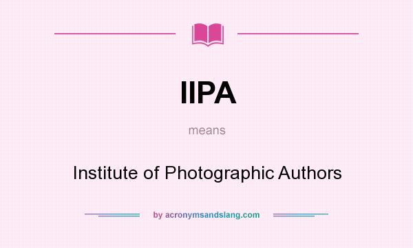 What does IIPA mean? It stands for Institute of Photographic Authors