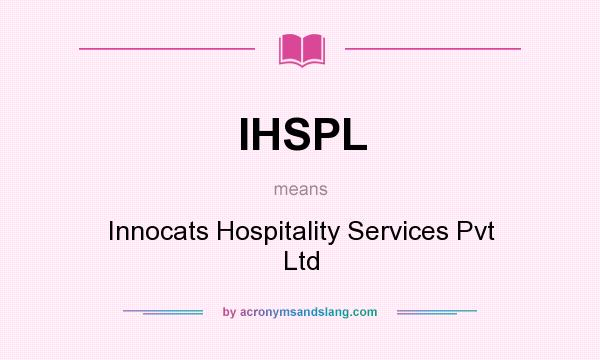 What does IHSPL mean? It stands for Innocats Hospitality Services Pvt Ltd