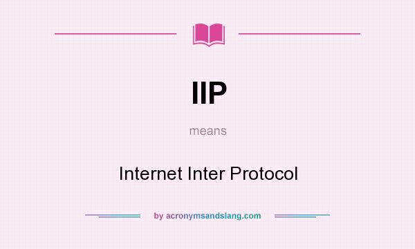 What does IIP mean? It stands for Internet Inter Protocol