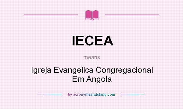 What does IECEA mean? It stands for Igreja Evangelica Congregacional Em Angola
