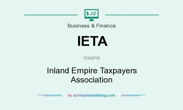 What does IETA mean? It stands for Inland Empire Taxpayers Association